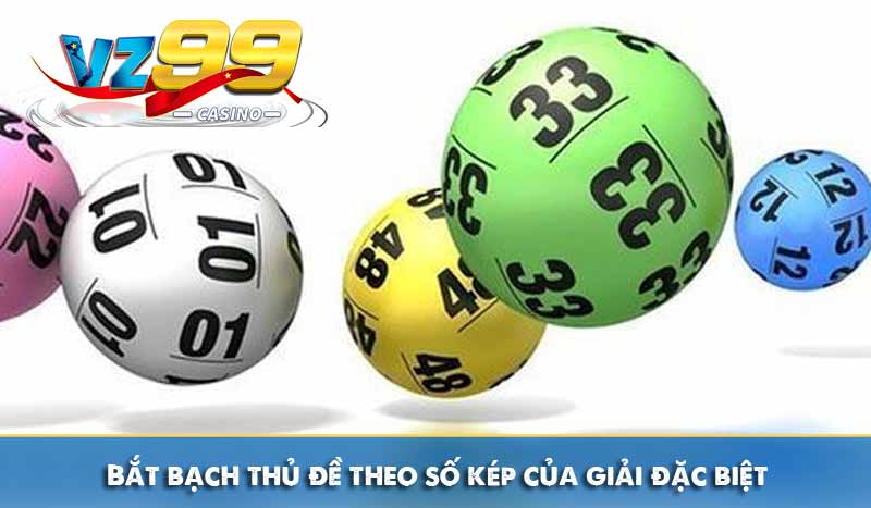 Bắt bạch thủ đề theo số kép của giải đặc biệt