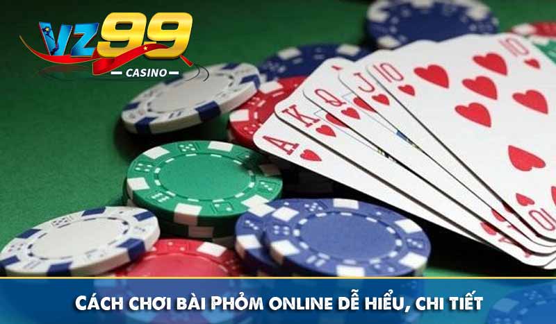 Cách chơi bài Phỏm online dễ hiểu, chi tiết
