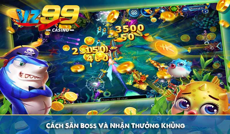 Cách Săn Boss Và Nhận Thưởng Khủng