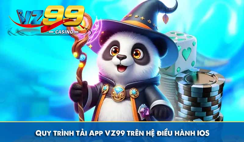 Tải App VZ99 Để Trải Nghiệm Thế Giới Cược Trong Tầm Tay Bạn 8 Quy trình tải App VZ99 trên hệ điều hành IOS