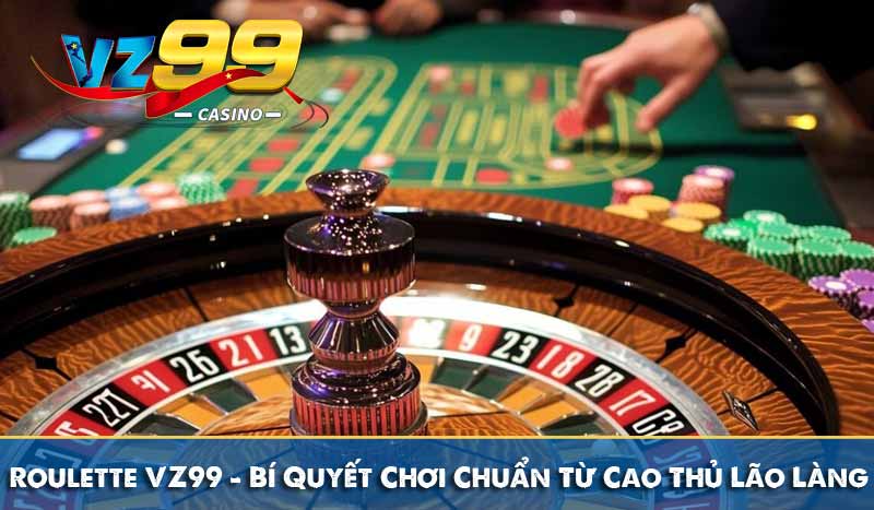 Roulette VZ99 – Bí Quyết Chơi Chuẩn Từ Cao Thủ Lão Làng 8 Roulette VZ99 – Bí Quyết Chơi Chuẩn Từ Cao Thủ Lão Làng