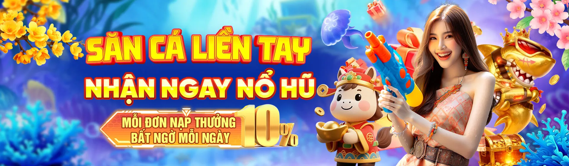 săn cá liền tay nhận ngay nổ hũ